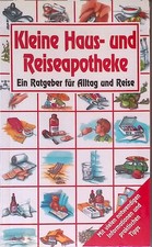 Kleine Haus- und Reiseapotheke: Wichtige Arznei- und Hilfsmittel griffbereit
