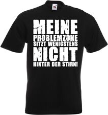 #124 Fun T-Shirt »Problemzone sitzt nicht hinter der Stirn!« Gr. 116-152 / S-5XL