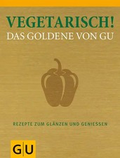 Vegetarisch! Das Goldene von GU