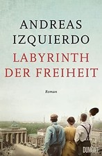 Labyrinth der Freiheit: Roman