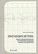 ZEICHEN(N)EN. SETZEN.: Bedeutungsgenerierung im Mäander... | Buch | Zustand sehr gut