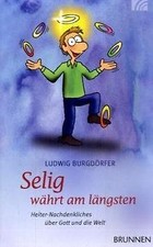 Selig währt am längsten: Heiter-Nachdenkliches über Gott... | Buch | Zustand gut