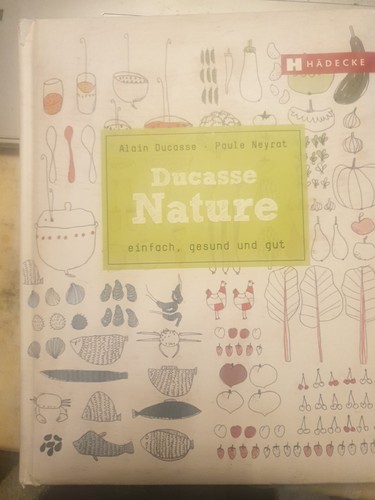 Ducasse nature kochbuch - ducasse,