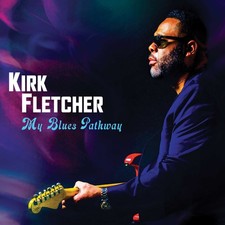 Kirk Fletcher My Blues Pathway