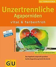 Unzertrennliche Agaporniden vital  farbenfroh: Mit... | Buch | Zustand sehr gut