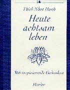 Heute achtsam leben von Thich