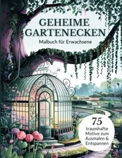 Geheime Gartenecken Malbuch für Erwachsene: Buch Independently published