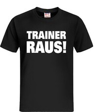 Fun T-Shirt Funshirt TRAINER RAUS! Ultras Ultra, Fussball, Fußball