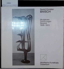 Rudolf Christian Baisch. Skulpturen Zeichnungen Graphik 1938-1972. 16.5.-10.6.19