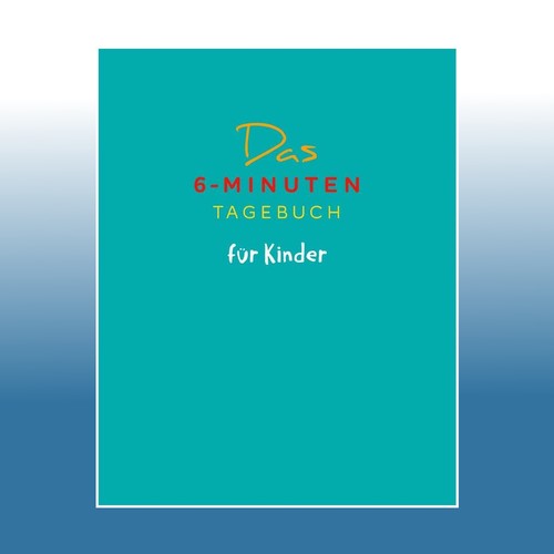 Das minuten tagebuch für - 6-minuten-tagebuch,