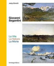 Giovanni Segantini. La Vita