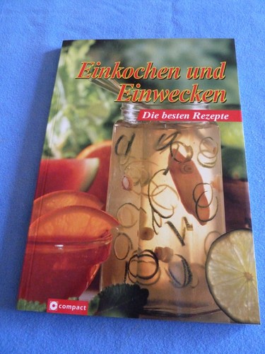 Einkochen und einwecken die - einkochen,