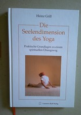 Heinz Grill: Die Seelendimension des Yoga, praktische Grundlagen, 2003 Übungsweg