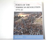 Forts of the American Revolution 1775-83. Fortress 110. Chartrand, Rene and Dona