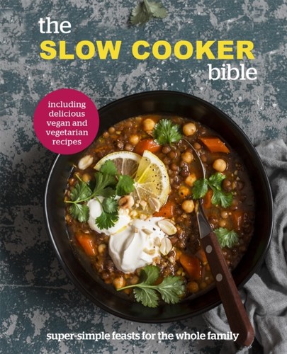The slow cooker bible - cooker, by