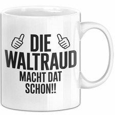 Waltraud Tasse Geschenk Die