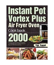 Instant Pot Vortex Plus Air Fryer Ofen Kochbuch: 2000 Tage schnelles und einfaches Rezept 
