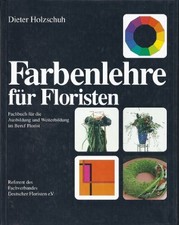Farbenlehre für Floristen. Fachbuch für die Ausbildung und Buch -