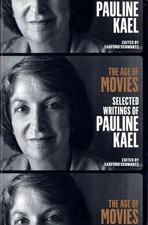 The Age of Movies: Selected Writings of Pauline Kael: A Library of America 