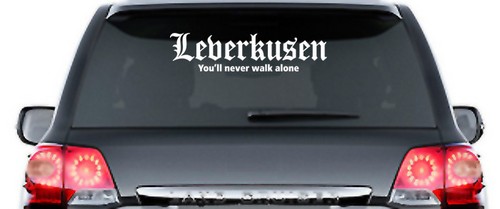 Leverkusen you never walk - you'll,