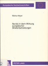 Ne-bis-in-idem-Wirkung europäischer Strafentscheidungen Mayer, Markus: