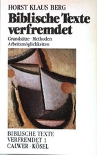 Biblische Texte verfremdet : Grundsätze - Methoden - Arbeitsmöglichkeiten. Bibli