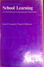 School Learning: An Introduction to Educational Psychology Ausubel, David P. and