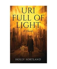 Uri Full of Light, Holly A. Sortland