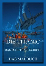 Die Titanic - Das Schiff der
