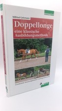 Gehrmann Doppellonge Eine klassische Ausbildungsmethode, Grundtechnik, Einsat..