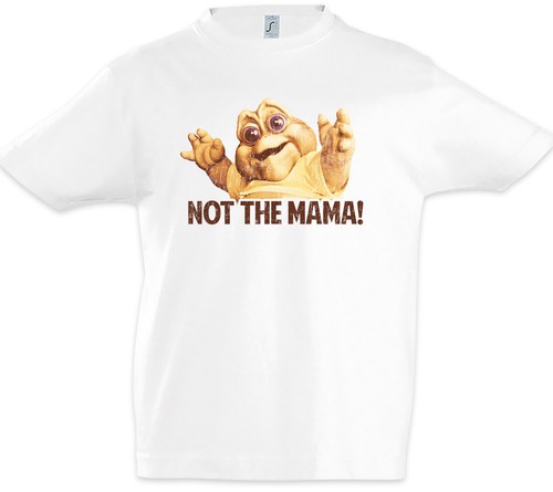Not the mama kinder - not,