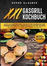 Xxl gasgrill kochbuch 400 - xxl, 400+