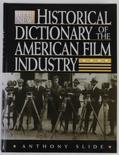 New Historical Dictionary of the American Film Industry Slide, Anthony: