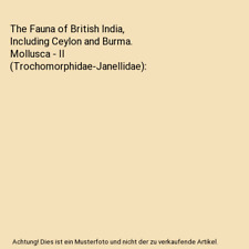 The Fauna of British India, Including Ceylon and Burma. Mollusca - II (Trochomor