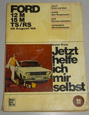 Reparaturanleitung Ford Taunus 12 M / 15 M P6 incl. TS / RS ab Baujahr 1966