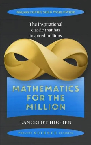 Mathematics for the million - for,