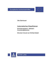 Automatisches Klassifizieren: Entwicklungsstand - Methodik - Anwendungsbereiche,
