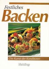 Festliches Backen - Die Kunst der Konditoren
