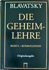 Die Geheimlehre: Band I: Kosmogenesis, Band II: Buch Esoterische Philosophie