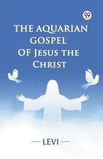 Levi The Aquarian Gospel of