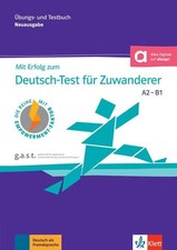 Mit Erfolg zum Deutsch-Test für Zuwanderer A2-B1 (DTZ) Übungs- und Testbuch m...