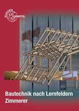 Bautechnik nach Lernfeldern Zimmerer Buch Europa-Lehrmittel