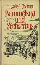 " Bummelzug und Sechserbus "  Elisabeth Jachan - Kurzgeschichten von damals - 