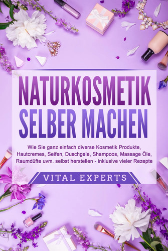 Naturkosmetik selber machen - naturkosmetik,
