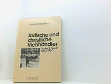 Judische Und Christliche Viehhandler in Der Schweiz, 1780-1930 Robert Uri Kaufma
