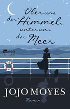 Über uns der Himmel, unter uns das Meer von Jojo Moyes (2016, Taschenbuch)