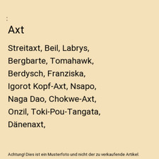 Axt: Streitaxt, Beil, Labrys, Bergbarte, Tomahawk, Berdysch, Franziska, Igorot K