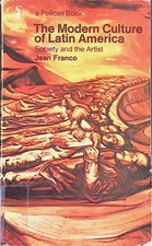 The Modern Culture of Latin America: Society and The Artist Franco, Jean: