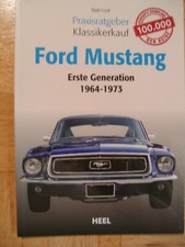 Ford Mustang Erste Generation 1964-1973 Praxisratgeber Klasssikerkauf (TB)