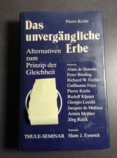 Das unvergängliche Erbe Alternativen zum Prinzip d. Gleichheit Pierre Krebs 1981
